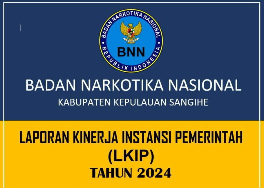 Laporan Kinerja Instansi Pemerintah BNNK Kepulauan Sangihe Tahun 2024 Laporan Kinerja Instansi Pemerintah BNNK Kepulauan Sangihe Tahun 2024